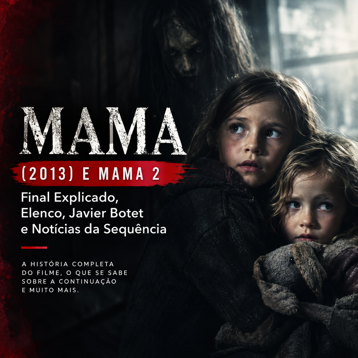 Mama (2013) e Mama 2: Final Explicado, Elenco, Javier Botet e Notícias da Sequência